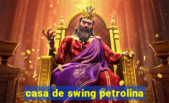 casa de swing petrolina